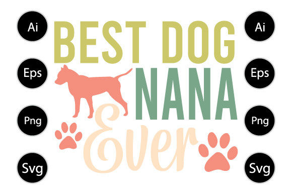 Best Dog Nana Ever Graphics for Crafts & Design