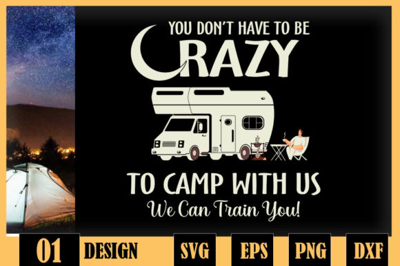 Dont Have to Be Crazy to Camp with Us