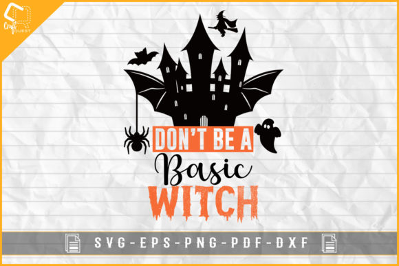 Halloween Design Don't Be a Basic Witch Graphics and Crafts
