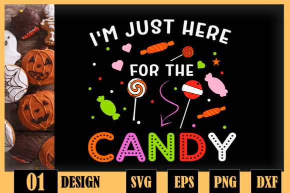Halloween Im Just Here for the Candy