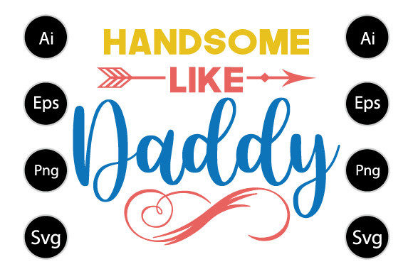 Handsome Like Daddy, Father Day Shirt: A Crafts and Graphics Review