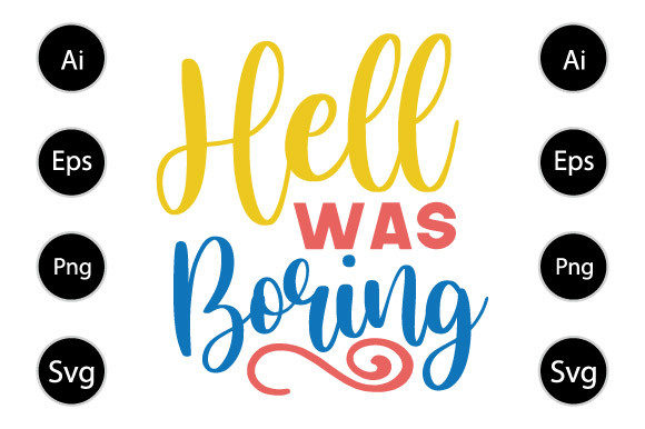 Hell Was Boring Typography T Shirt for Graphics and Crafts