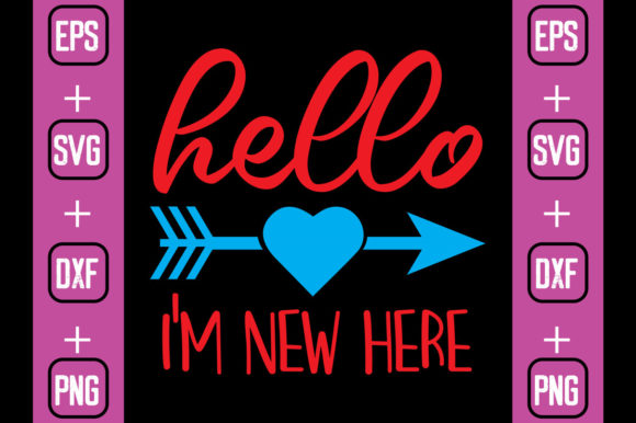 Hello I m New Here Graphics for Crafts