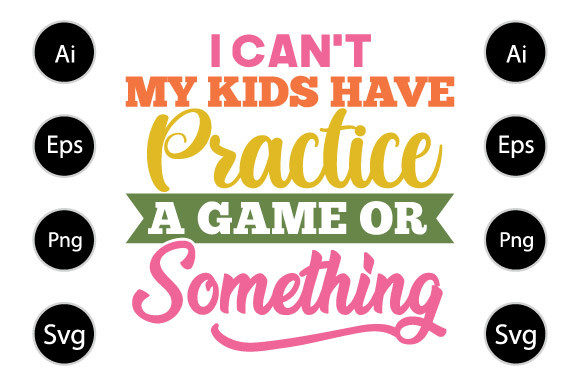 I Can t My Kid Has Practice a Game Graphics for Crafts