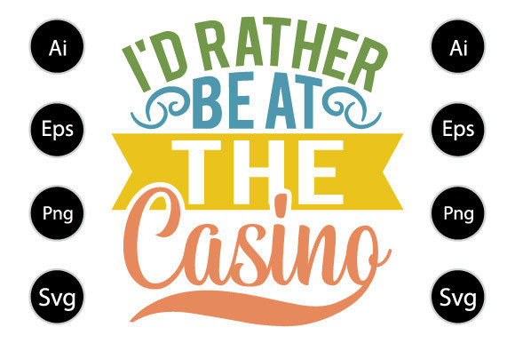 I d Rather Be at the Casino Graphics for Crafts & Publishing