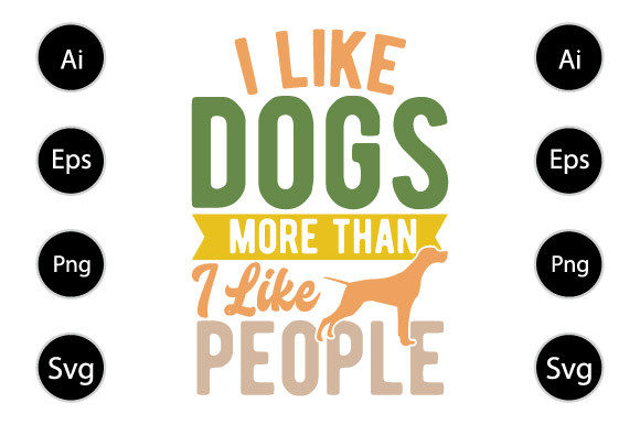I Like Dogs More Than I Like People Graphics for Crafts