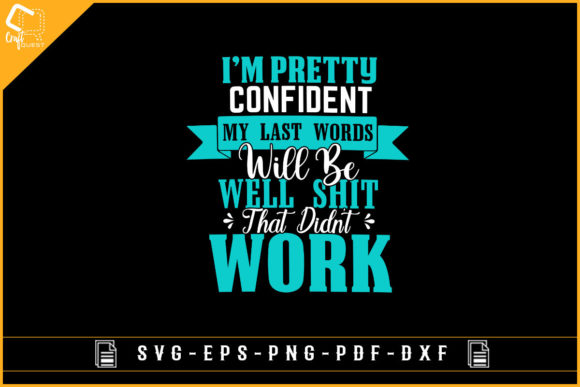I m Pretty Confident Graphics for Crafts and Branding