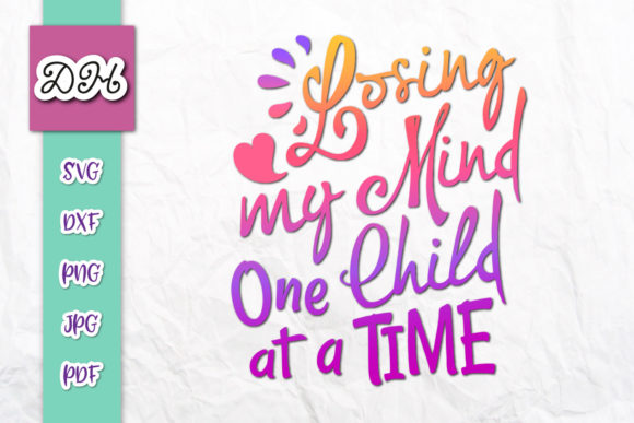 Losing My Mind One Child at a Time Mom Graphics and Crafts