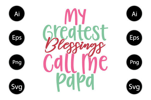 My Greatest Blessings Call Me Papa Graphics for Crafts