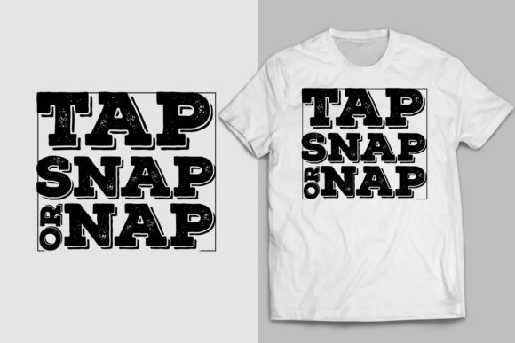 Tap Snap or Nap T-shirt Graphics for Crafts