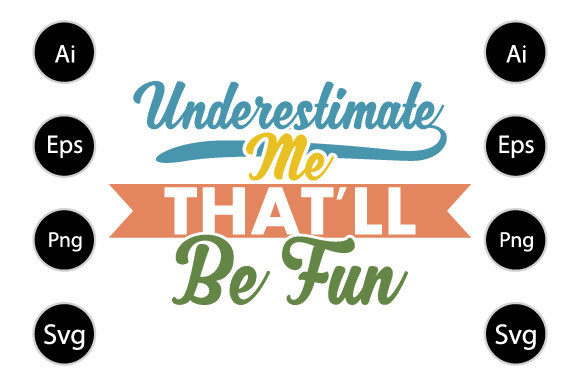 Underestimate Me That ll Be Fun Graphics for Crafts